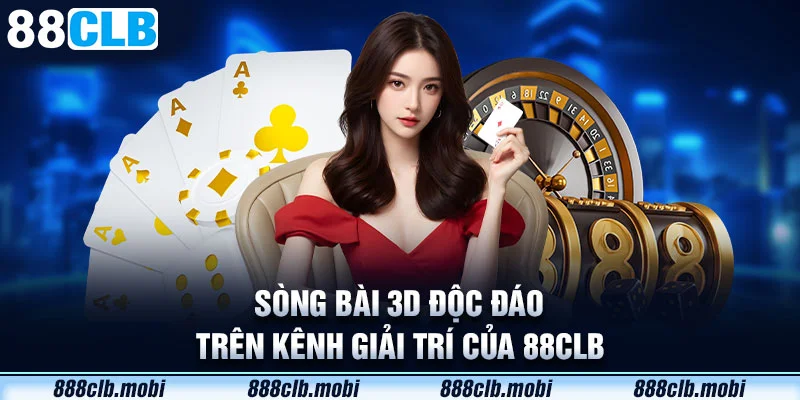 Sòng bài 3D độc đáo trên kênh giải trí của 88CLB