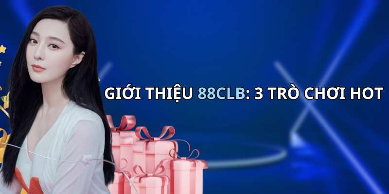 Top 3 trò chơi huyền thoại nhất định phải thử tại nhà cái 88CLB